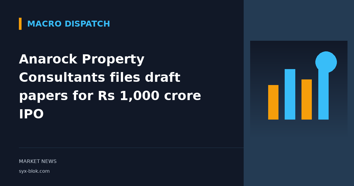 Anarock Property Consultants files draft papers for Rs 1,000 crore IPO