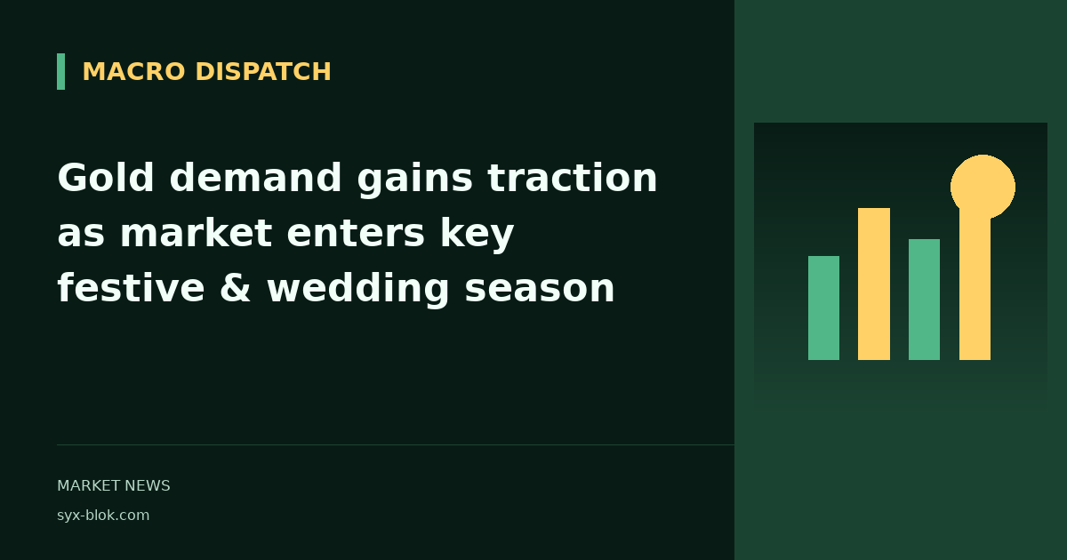 Gold demand gains traction as market enters key festive & wedding season