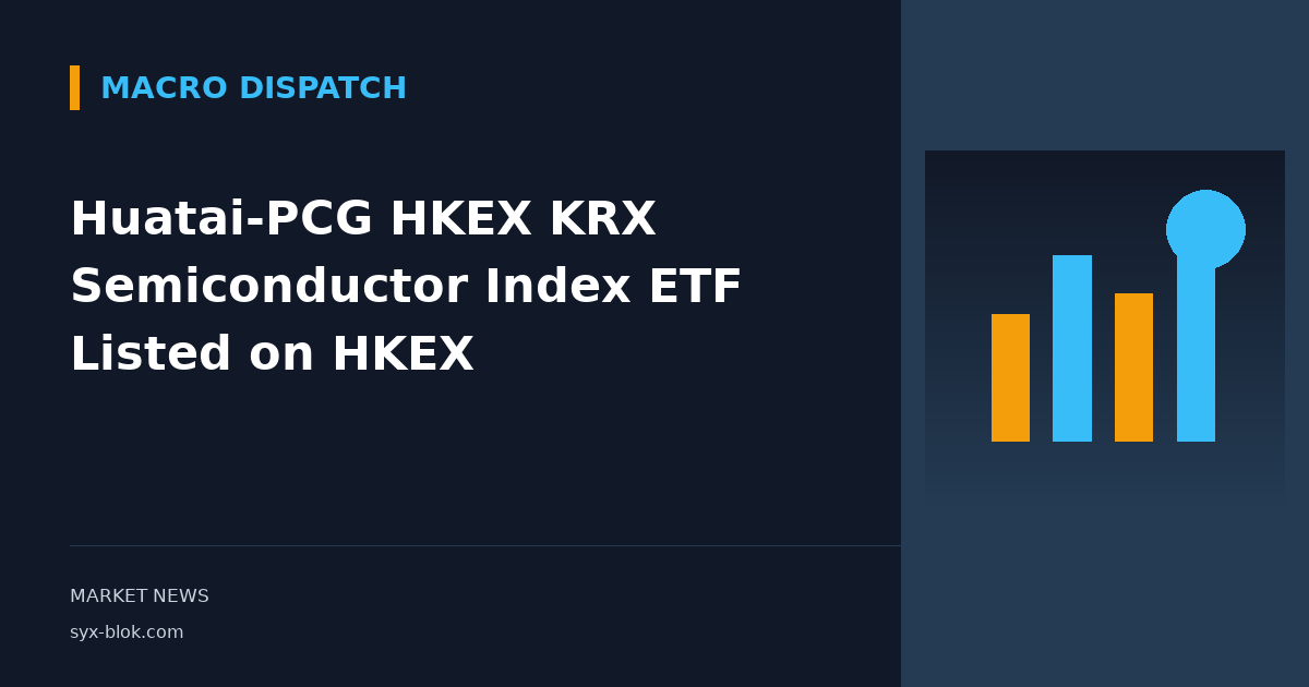 Huatai-PCG HKEX KRX Semiconductor Index ETF Listed on HKEX