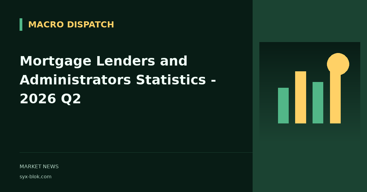 Mortgage Lenders and Administrators Statistics - 2026 Q2