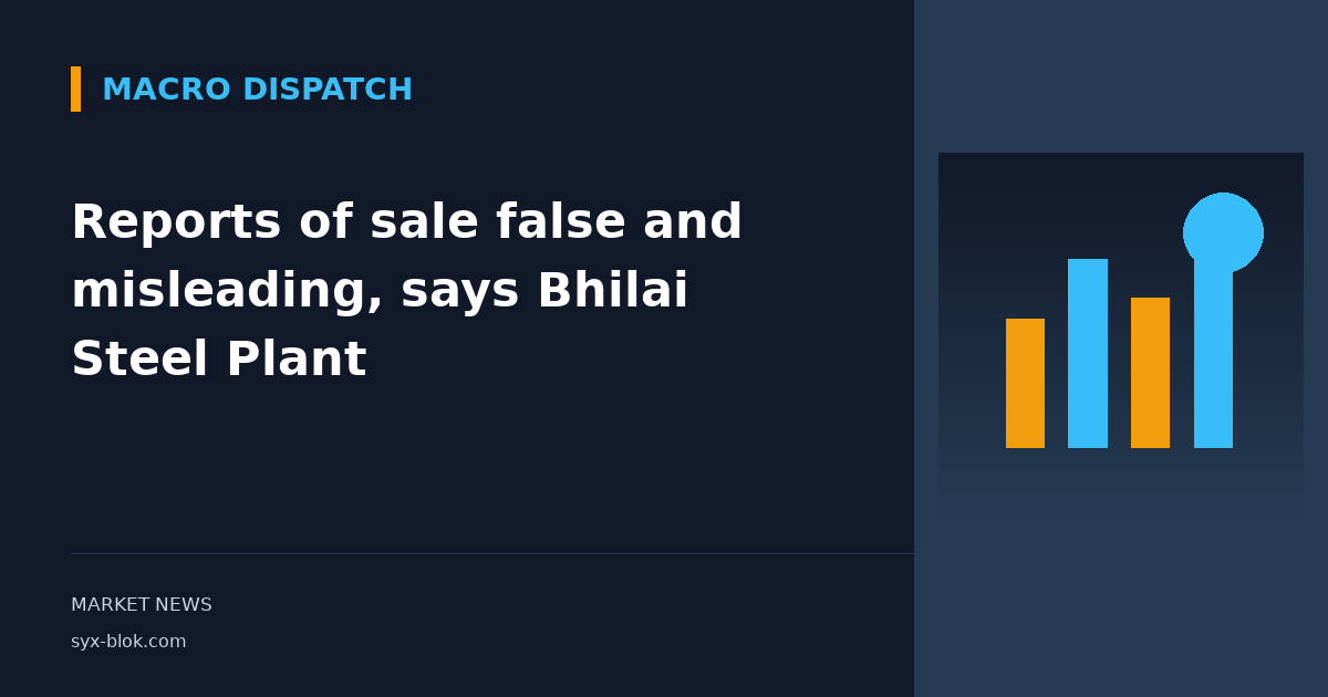 Reports of sale false and misleading, says Bhilai Steel Plant