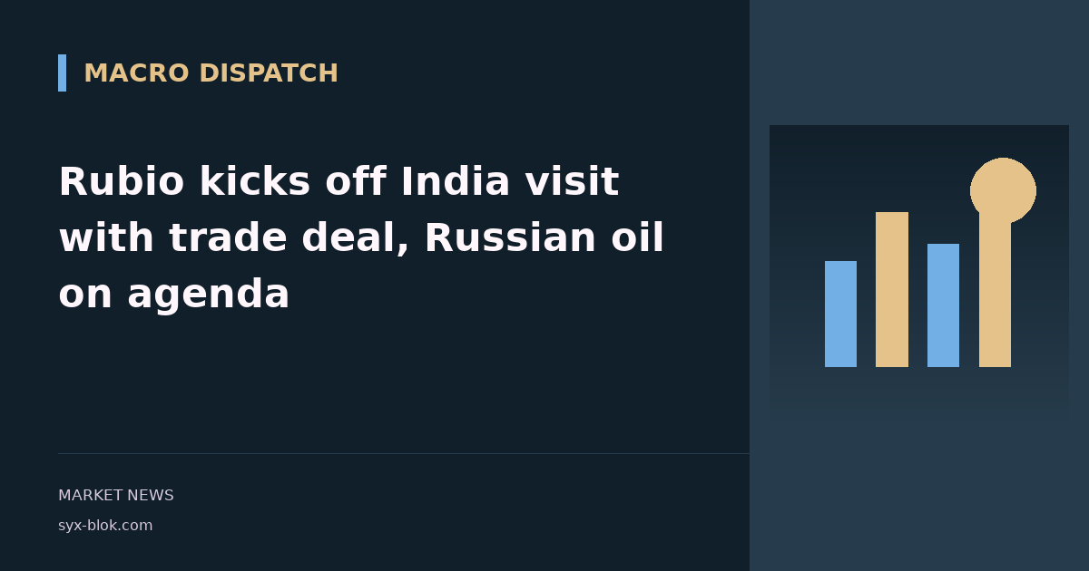 Rubio kicks off India visit with trade deal, Russian oil on agenda