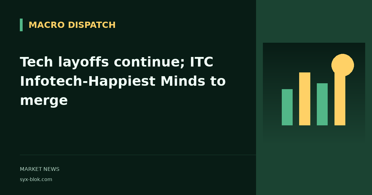 Tech layoffs continue; ITC Infotech-Happiest Minds to merge